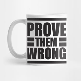 Prove them wrong - Typography Mug